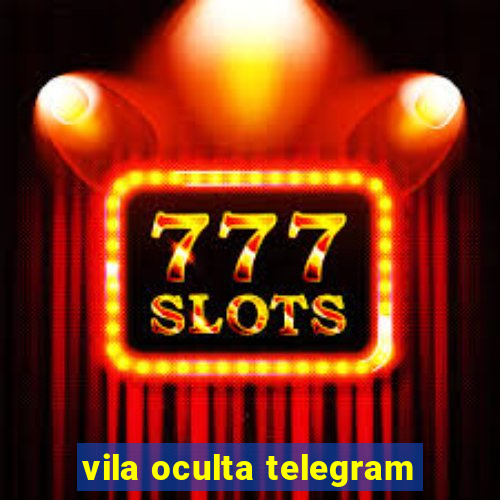 vila oculta telegram